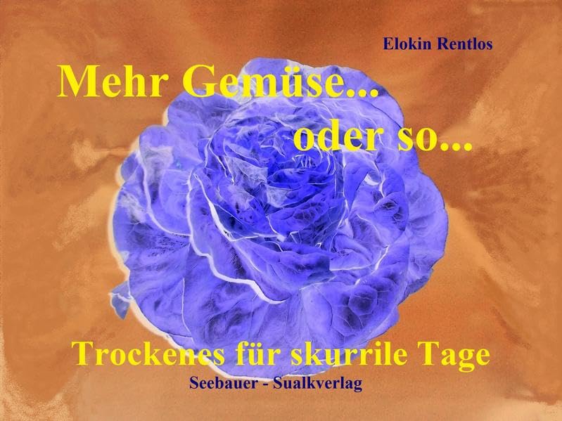 Mehr Gemüse...oder so...: Trockenes für skurrile Tage Contemporary literature