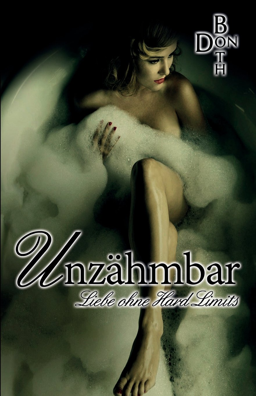 Unzähmbar: Liebe ohne Hard Limits (Dark Love Reihe, Band 2) Fiction