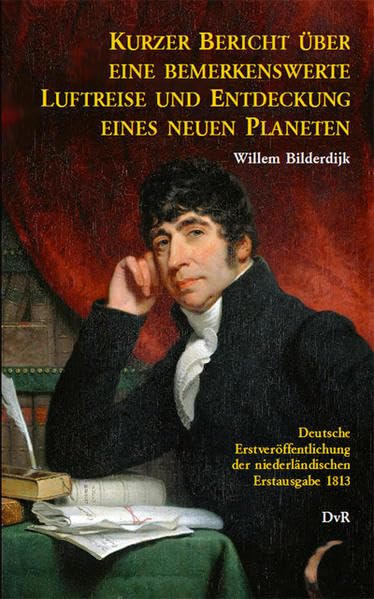 Kurzer Bericht über eine bemerkenswerte Luftreise und die Entdeckung eines neuen Planeten: Aus dem Russischen übersetzt. Deutsche Erstveröffentlichung der niederländischen Erstausgabe 1813 Contemporary literature
