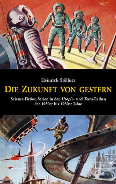 Die Zukunft von gestern: Science-Fiction-Serien in den Utopia- und Terra-Reihen der 1950er bis 1980er Jahre Contemporary literature