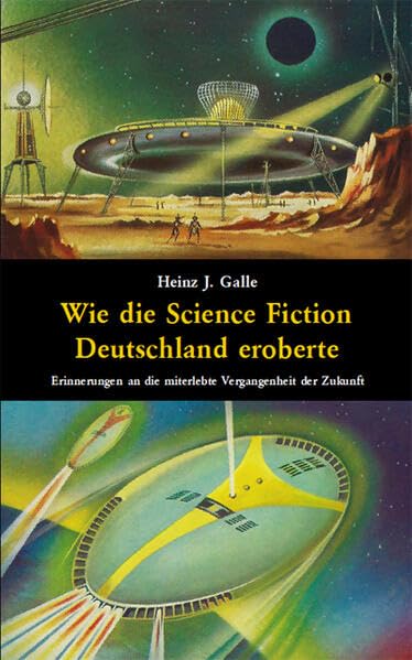 Wie die Science Fiction Deutschland eroberte: Erinnerungen an die miterlebte Vergangenheit der Zukunft Contemporary literature