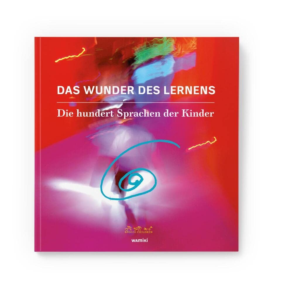 Das Wunder des Lernens: Die hundert Sprachen der Kinder Education & Training