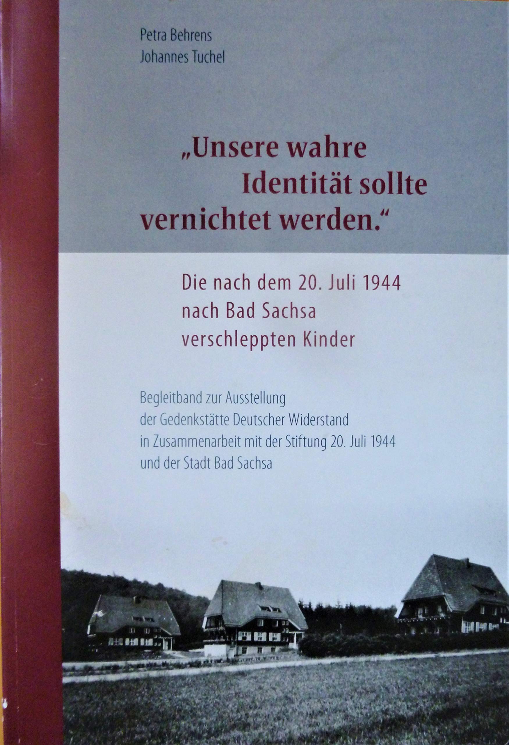 "Unsere wahre Identität sollte vernichtet werden." Die nach dem 20. Juli 1944 nach bad Sachsa verschleppten Kinder Books