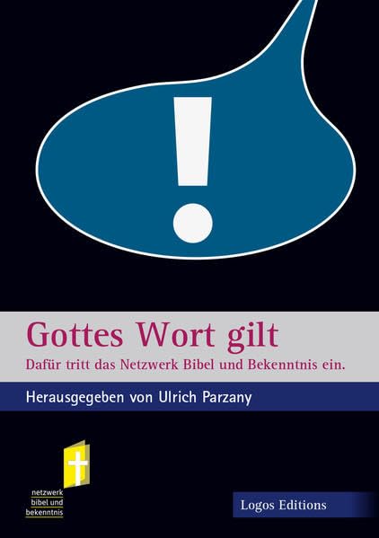 Gottes Wort gilt: Dafür tritt das Netzwerk Bibel und Bekenntnis ein. Religion & Esotericism