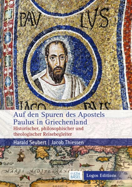 Auf den Spuren des Apostels Paulus in Griechenland: Historischer, philosophischer und theologischer Reisebegleiter Business & Technology