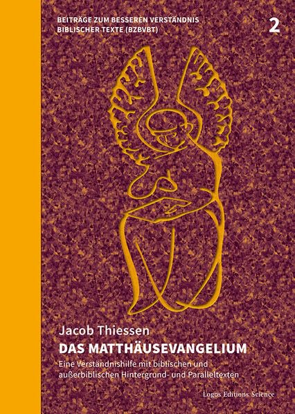 Das Matthäusevangelium: Eine Verständnishilfe mit biblischen und außerbiblischen Hintergrund- und Paralleltexten (Beiträge zum besseren Verständnis biblischer Texte (BZBVBT): -) Religion & Esotericism