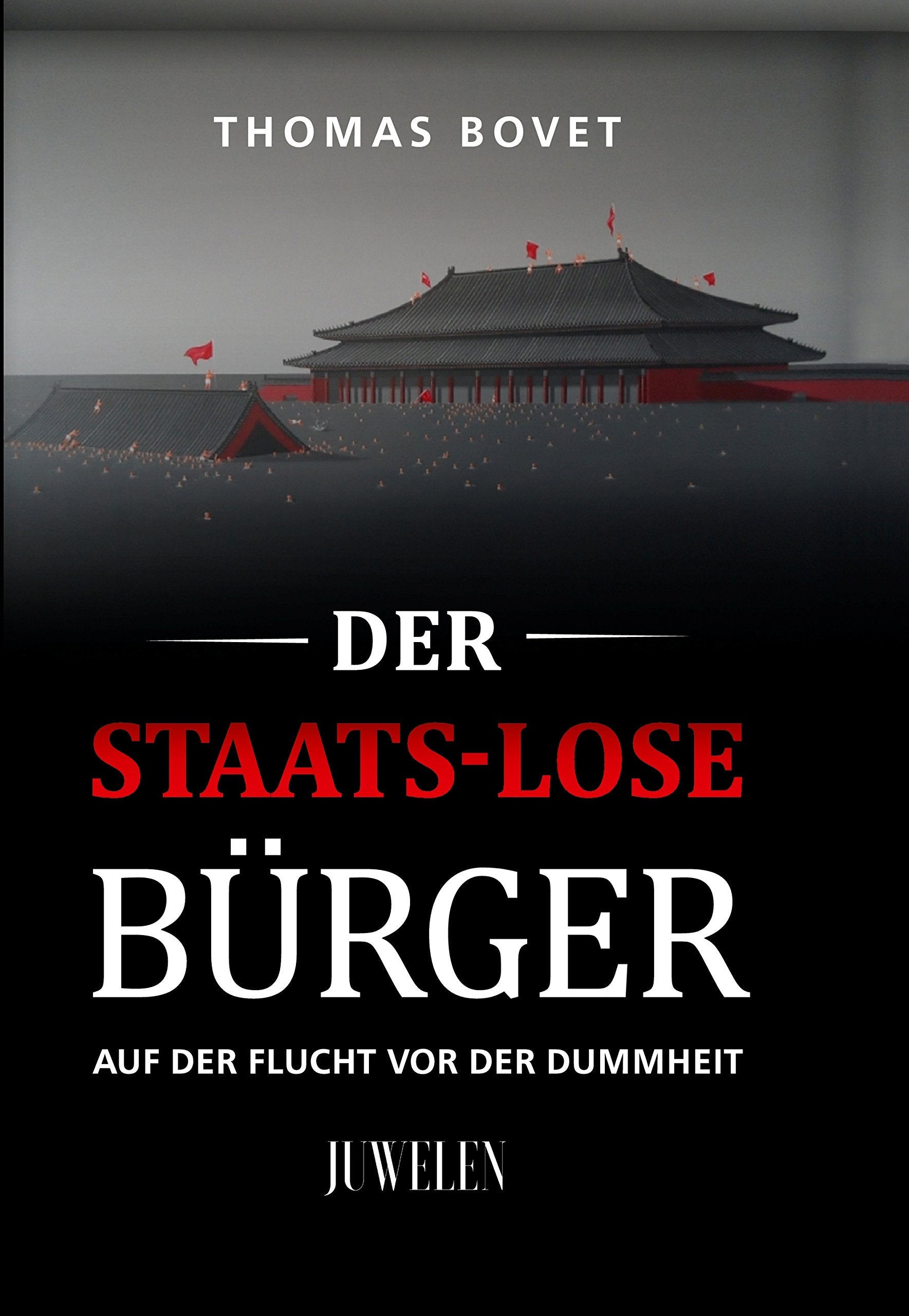 Der staats-lose Bürger: Auf der Flucht vor der Dummheit Politics & History