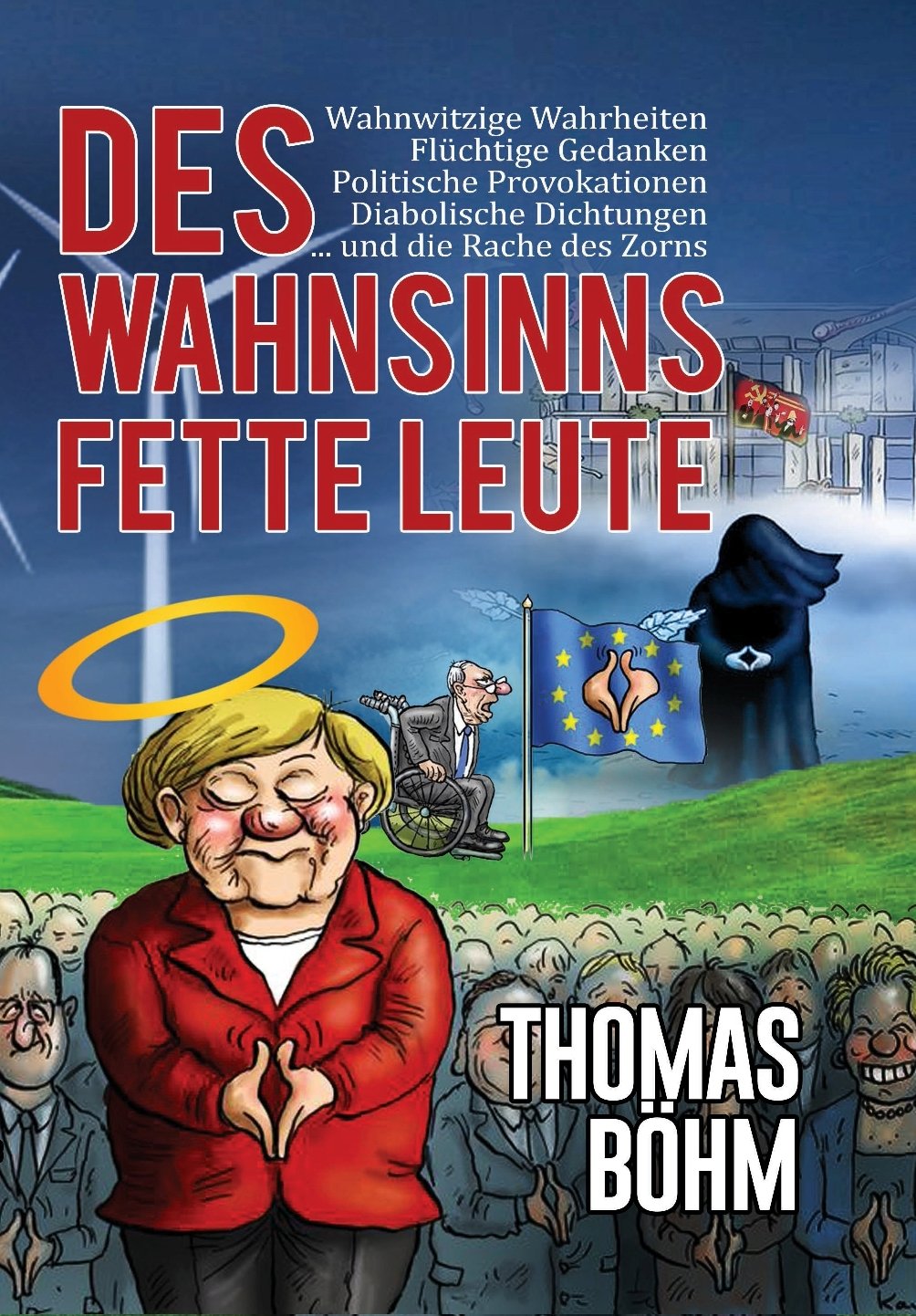 Des Wahnsinns fette Leute: Wahnwitzige Wahrheiten Flüchtige Gedanken Politische Provokationen Diabolische Dichtungen ... und die Rache des Zorns Manga