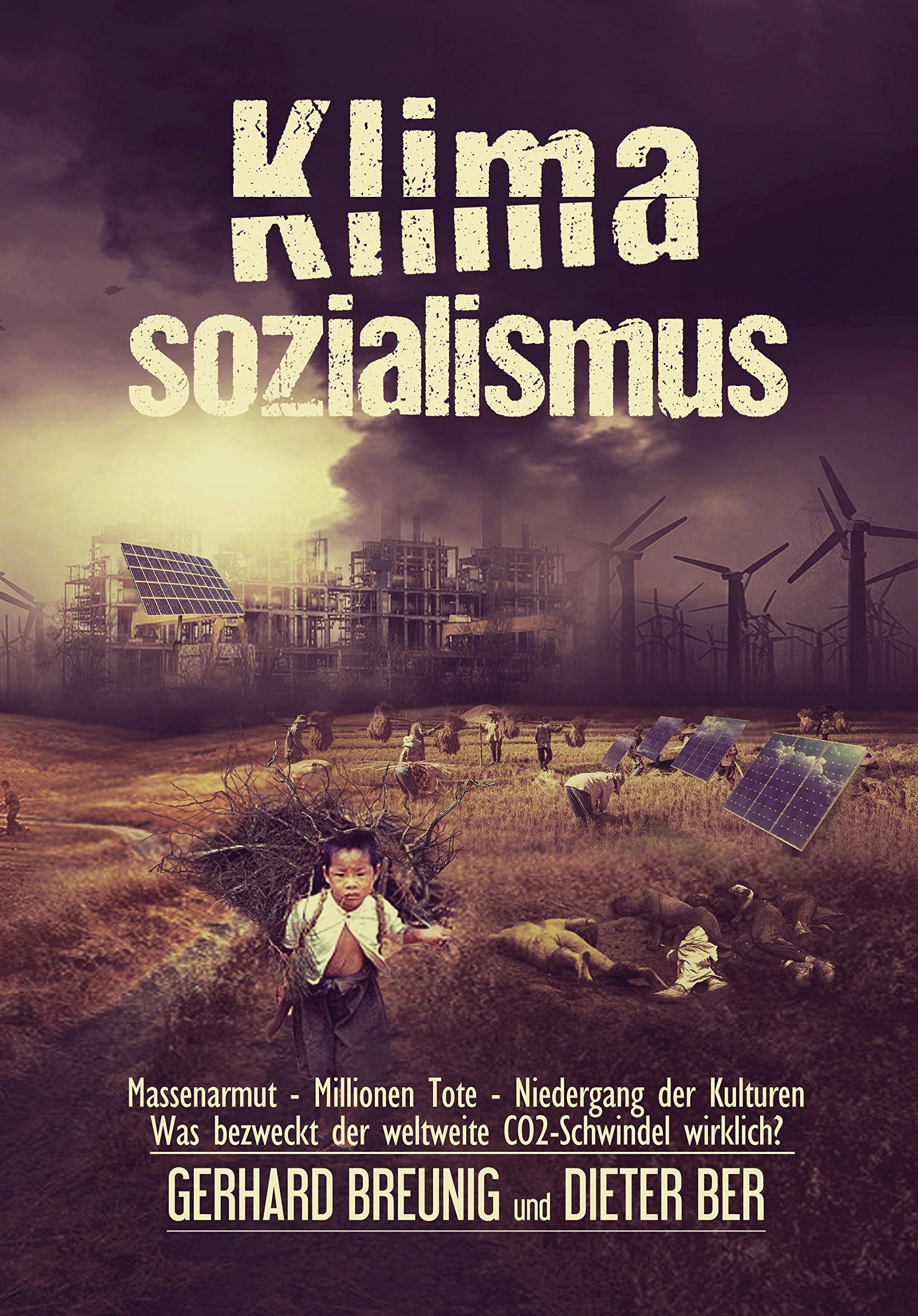 Klimasozialismus: Massenarmut - Millionen Tote - Niedergang der Kulturen Was bezweckt der weltweite CO2-Schwindel wirklich? Natural Sciences