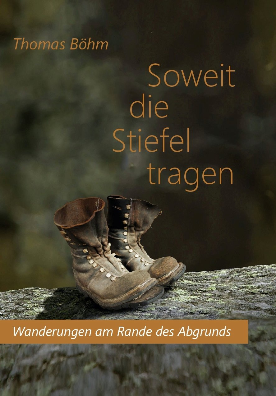 Soweit die Stiefel tragen: Wanderungen am Rande des Abgrunds Leisure, Home & Garden