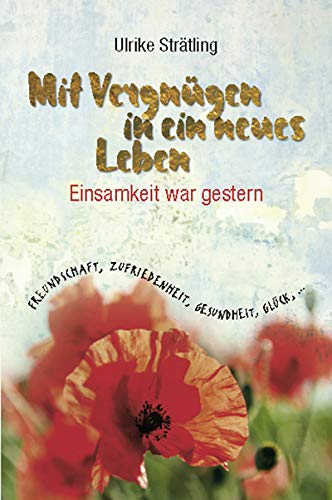 Mit Vergnügen in ein neues Leben: Einsamkeit war gestern Contemporary literature