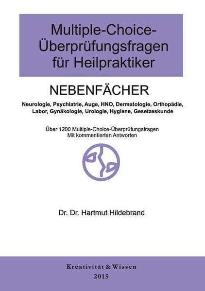 Lehrbuch für Heilpraktiker Nebenfächer: Prüfungsrelevante Grundlagen aus den fachbereichen:(Neurologie,Psychiatrie,Augenheilkunde,HNO,Orthopädie, ... Labor, Gynäkologie, Hygiene, Gesetzeskunde Medicine