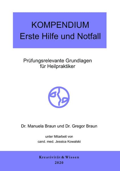 Kompendium: Erste Hilfe und Notfall: Prüfungsrelevante Grundlagen der Notfallmedizin und der Ersten Hilfe für Heilpraktiker Medicine