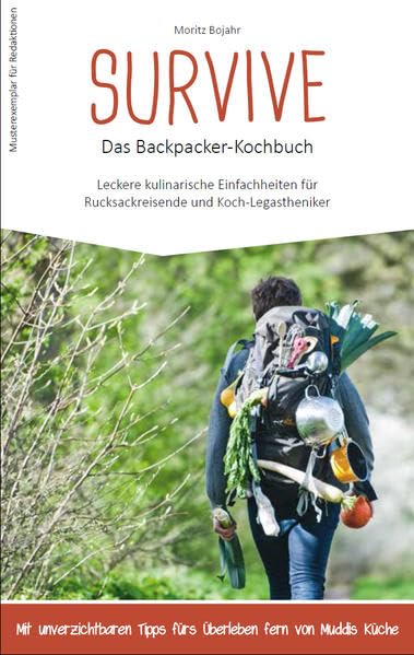 Survive - das Backpacker-Kochbuch: Leckere kulinarische Einfachheiten für Rucksackreisende und Koch-Legastheniker Leisure, Home & Garden