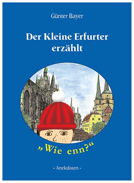 Der Kleine Erfurter erzählt: "Wie enn?" Contemporary literature