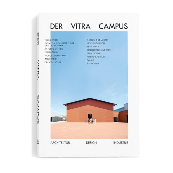 Der Vitra Campus: Architektur Design Industrie Architecture