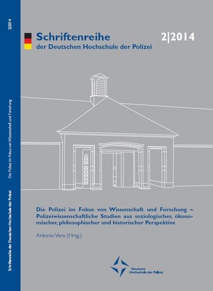 Die Polizei im Fokus von Wissenschaft und Forschung: Polizeiwissenschaftliche Studien aus soziologischer, ökonomischer, philosophischer und ... der Deutschen Hochschule der Polizei) Law