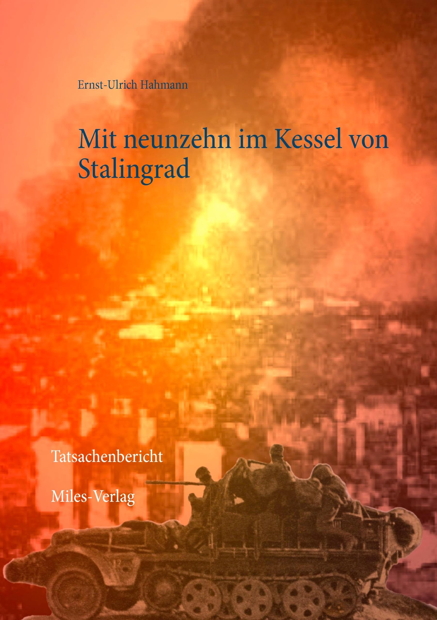 Mit neunzehn im Kessel von Stalingrad: Tatsachenbericht Politics & History