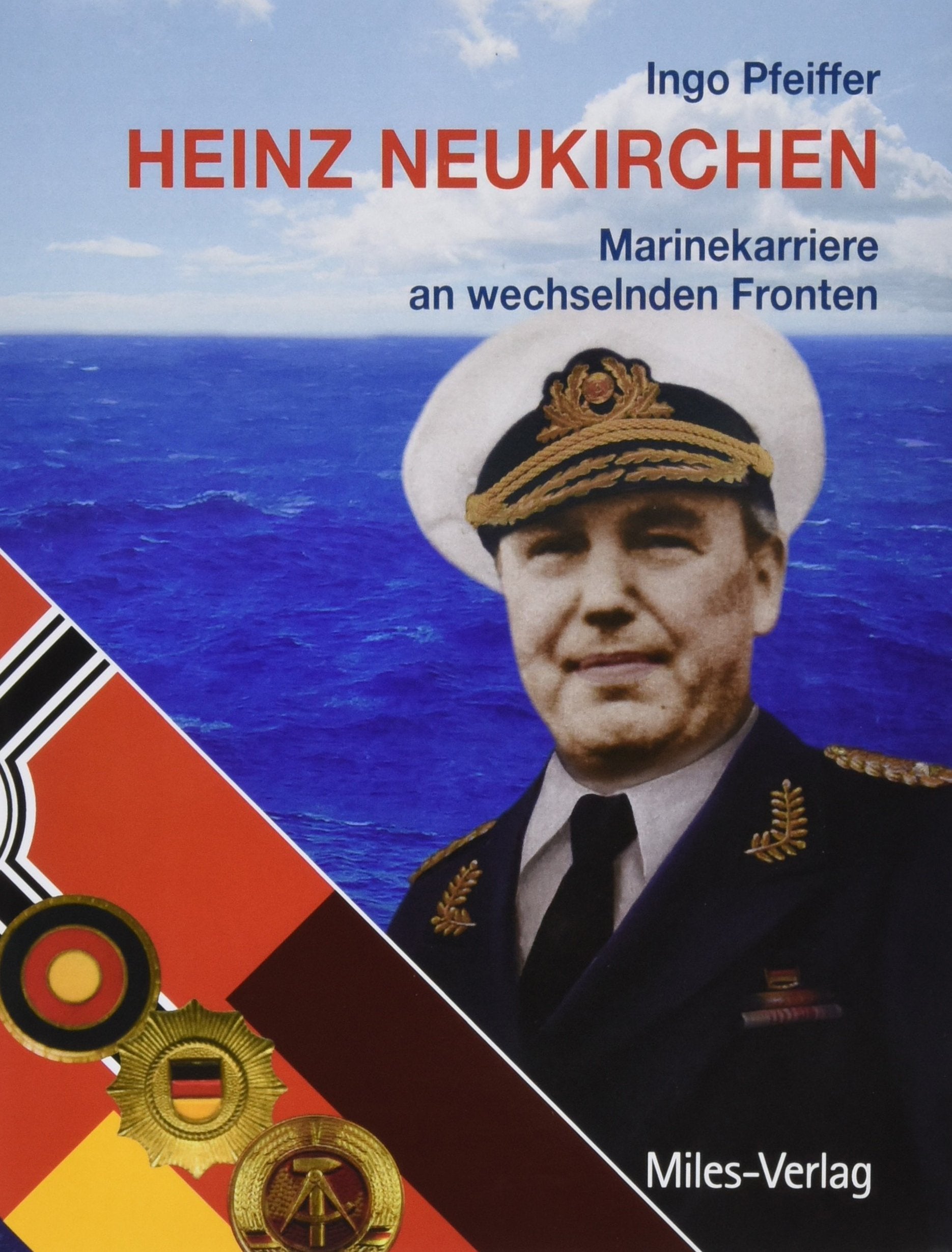 Heinz Neukirchen: Marinekarriere an wechselnden Fronten Social Sciences