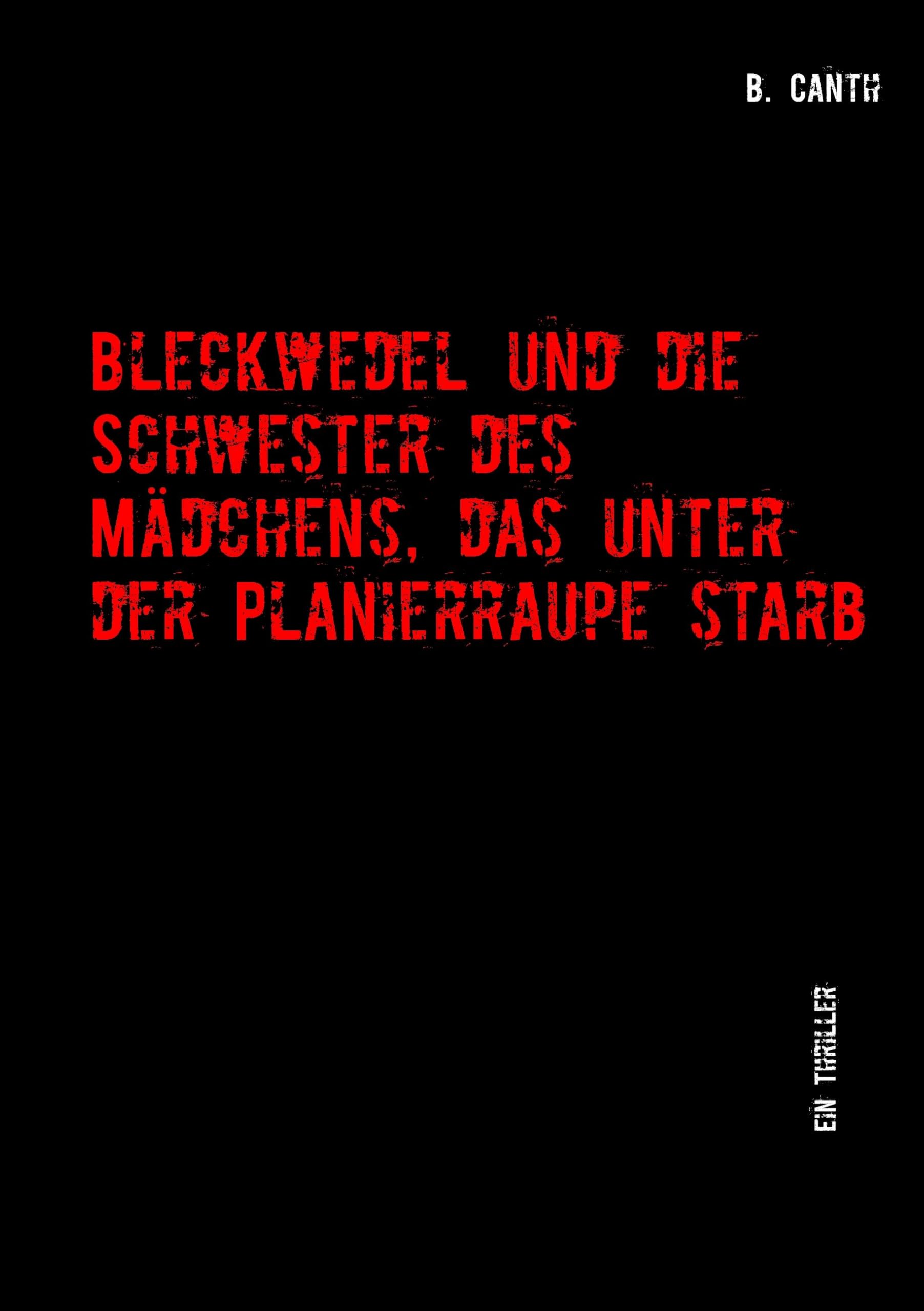 Bleckwedel und die Schwester des Mädchens, das unter der Planierraupe starb: Ein Thriller Contemporary literature