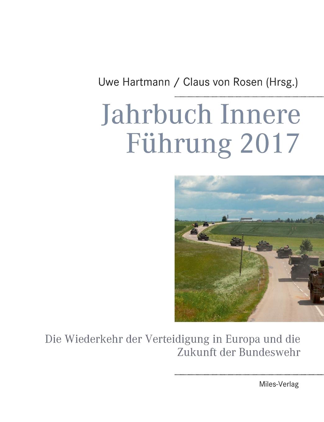 Jahrbuch Innere Führung 2017: Die Wiederkehr der Verteidigung in Europa und die Zukunft der Bundeswehr Books