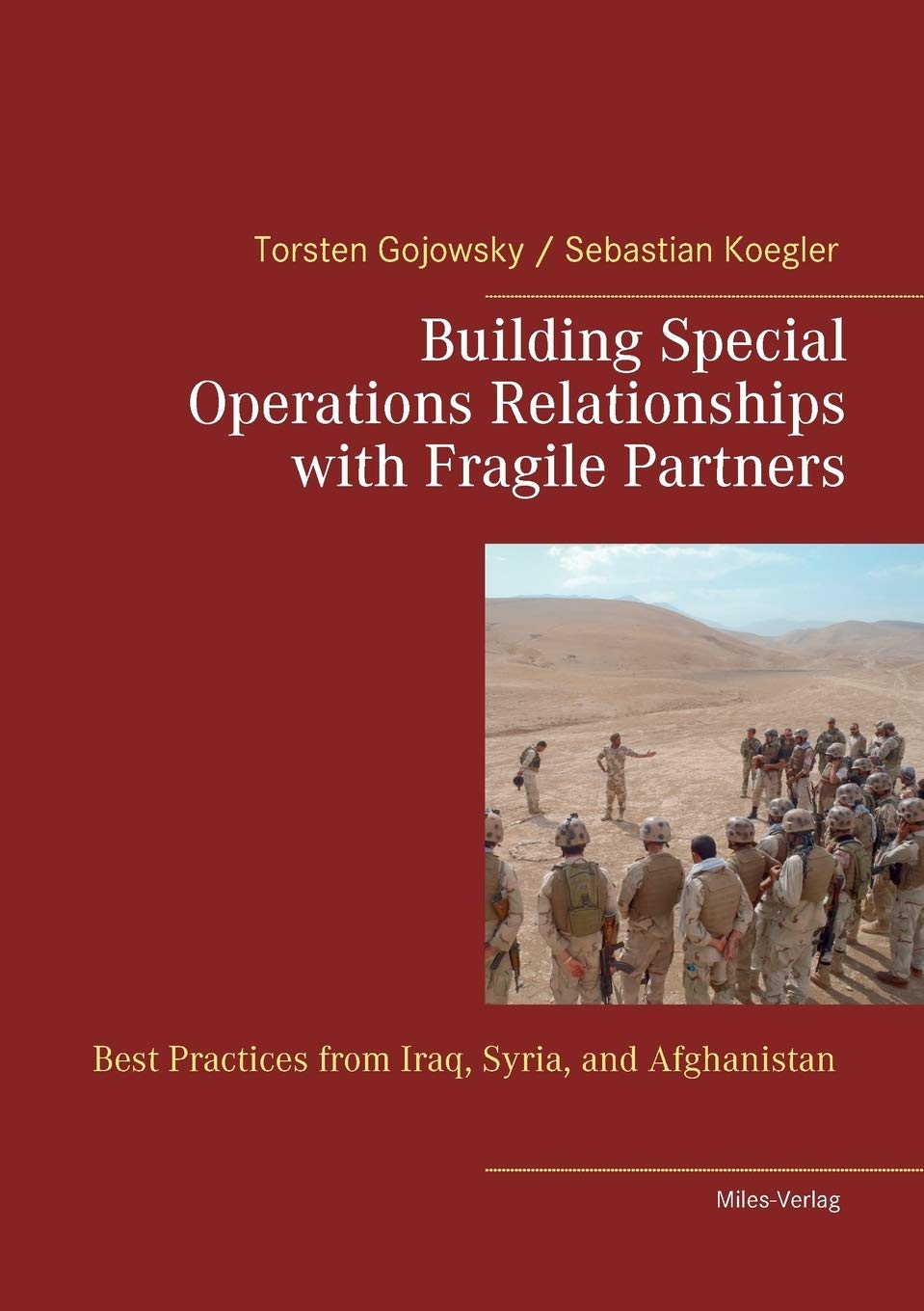 Building Special Operations Relationships with Fragile Partners: Best Practices from Iraq, Syria, and Afghanistan Books