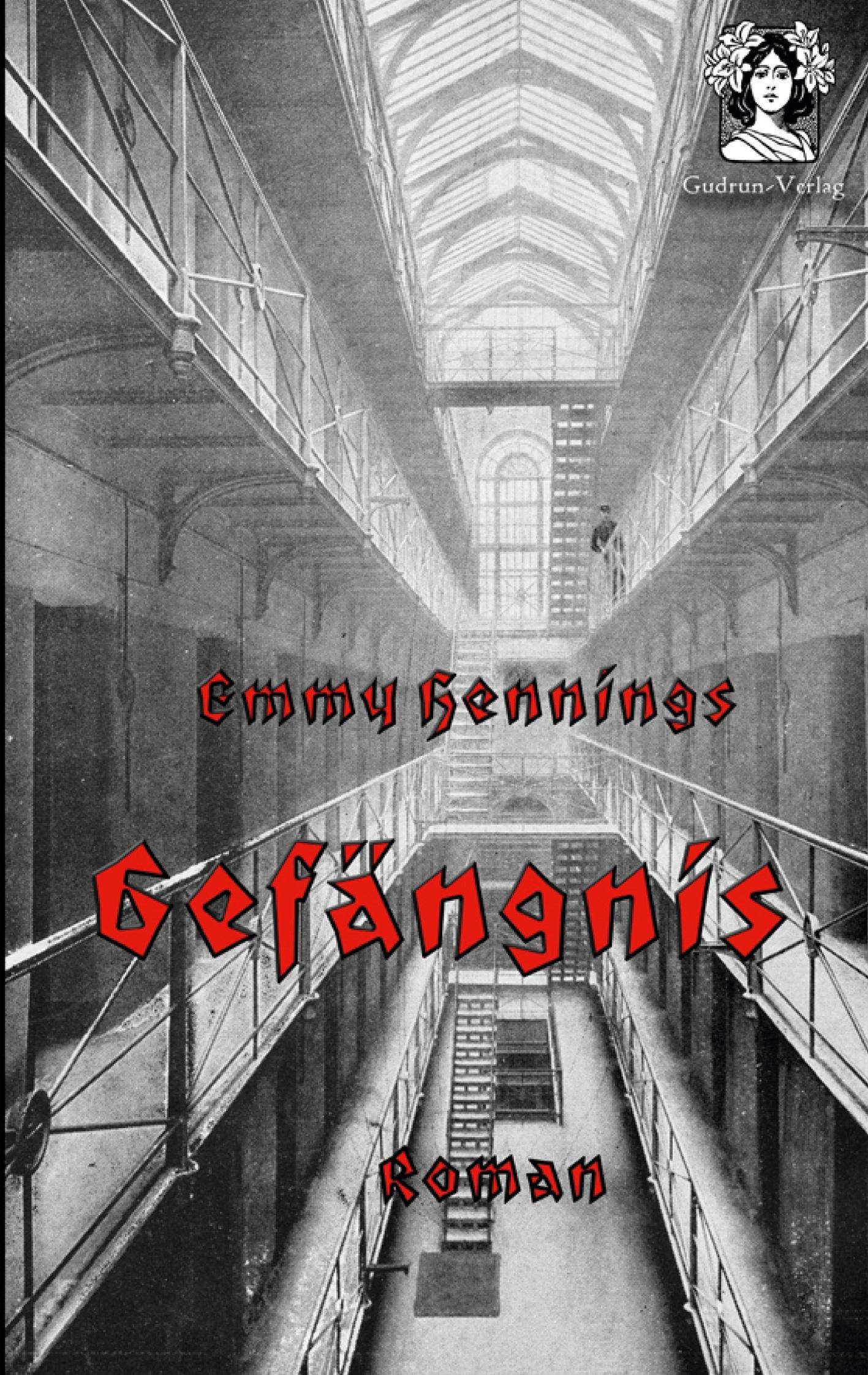 Gefängnis: Roman. Mit einem biografischen Nachwort von Leni Waltersdorf: Roman. Mit einem biografischen Vorwort von Leni Waltersdorf Classics