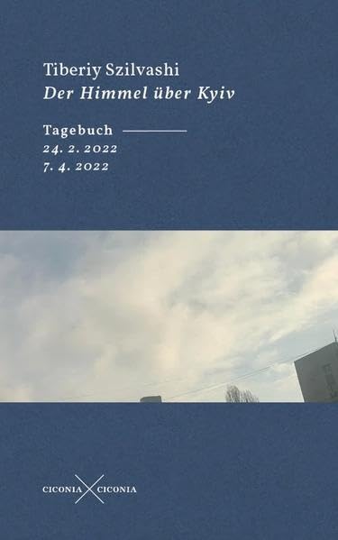 Der Himmel über Kyiv: Tagebuch 24.2.2022 ― 7.4.2022 Contemporary literature