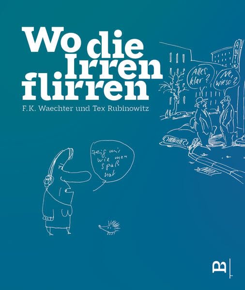 Wo die Irren flirren: F. K. Waechter und Tex Rubinowitz Film, Art & Culture