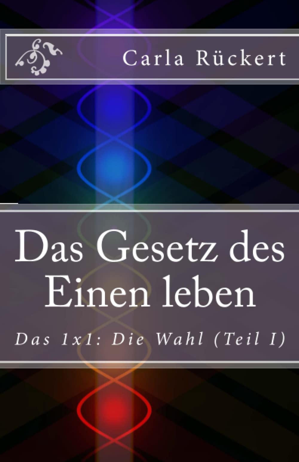 Das Gesetz des Einen leben: Das 1x1: Die Wahl: Das 1x1: Die Wahl (Teil I) Religion & Esotericism