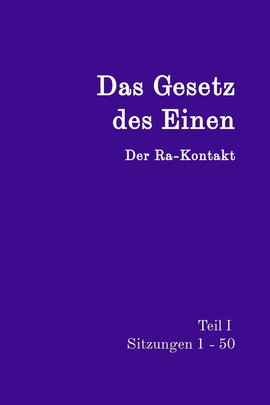 Das Gesetz des Einen Teil I: Der Ra-Kontakt Sitzungen 1-50 Religion & Esotericism