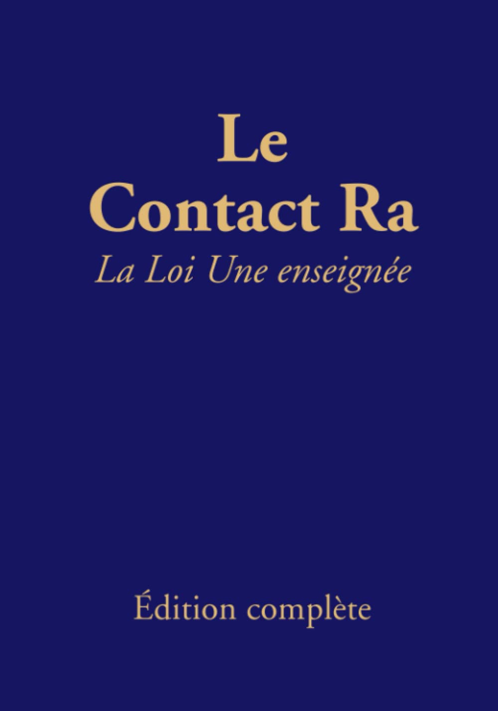 Le contact Ra: La Loi Une enseignée: Édition complète book