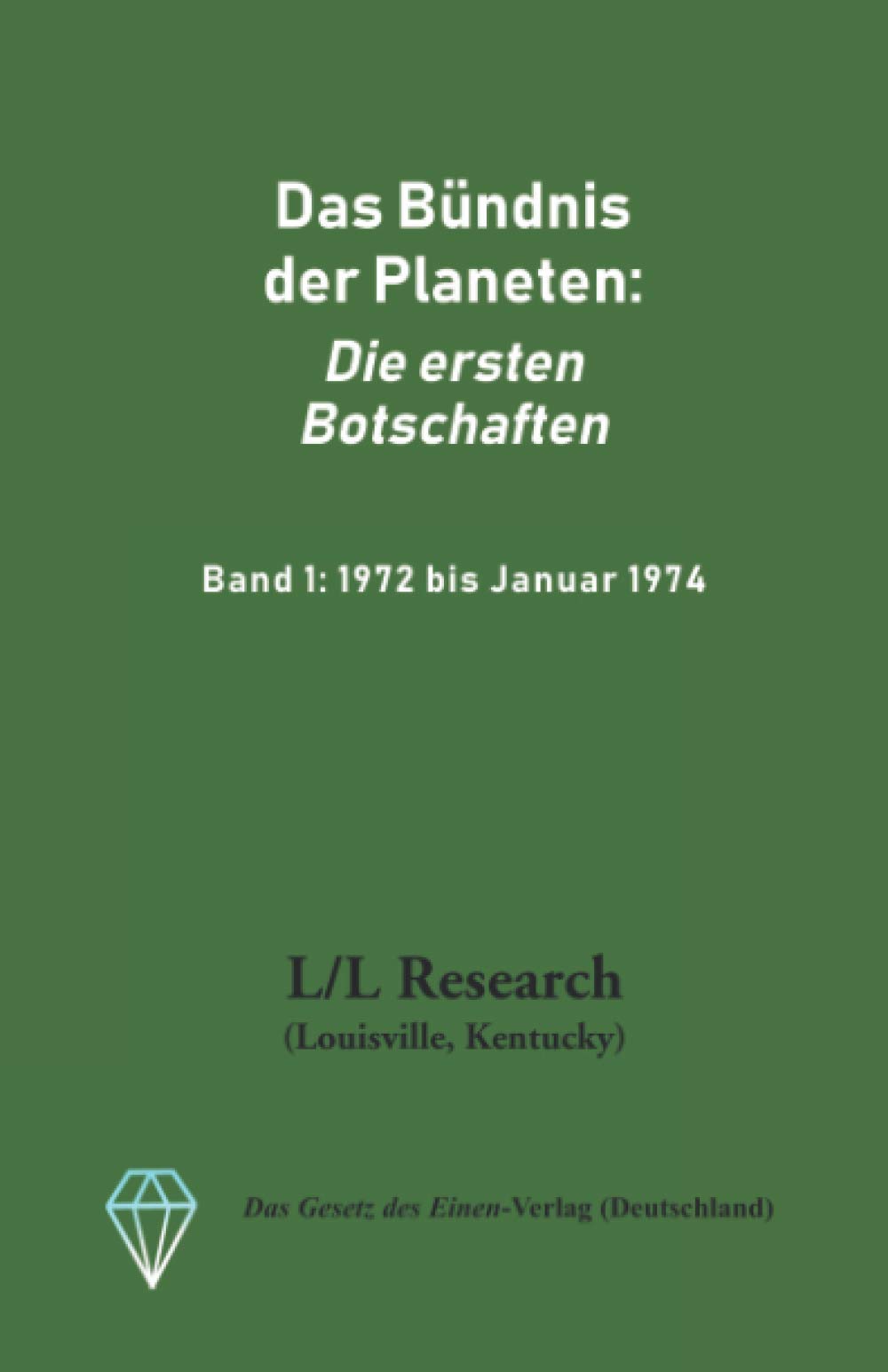 Das Bündnis der Planeten: Die ersten Botschaften: Band 1: 1972 bis Januar 1974 (Gesamtarchiv Bündniskontakt: Die frühen Jahre, Band 1) Religion & Esotericism