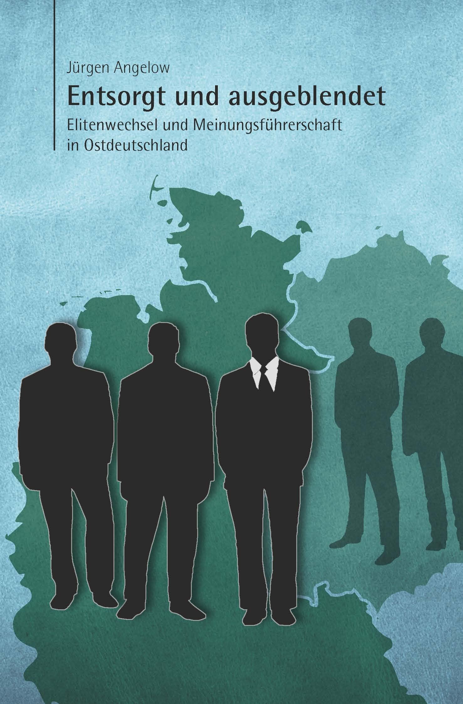 Entsorgt und ausgeblendet: Elitenwechsel und Meinungsführerschaft in Ostdeutschland Law
