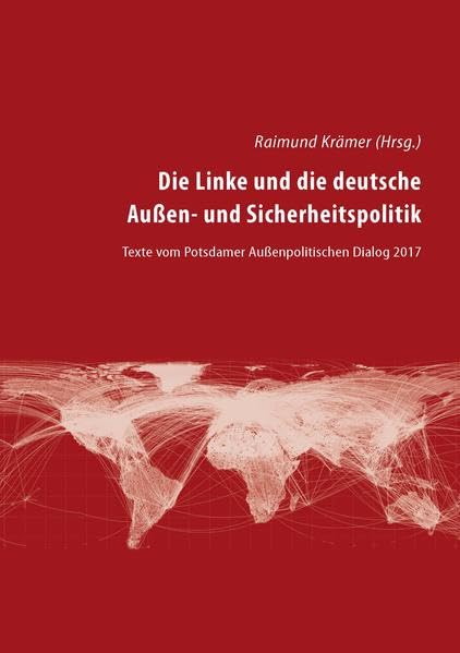 Die Linke und die deutsche Außen- und Sicherheitspolitik: Texte vom Potsdamer Außenpolitischen Dialog 2017 Law