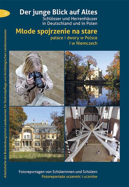 Der junge Blick auf Altes / Młode spojrzenie na stare: Schlösser und Herrenhäuser in Deutschland und in Polen / Pałace i dwory w Polsce i w Niemczech ... und Archäologisches Landesmuseum) Politics & History
