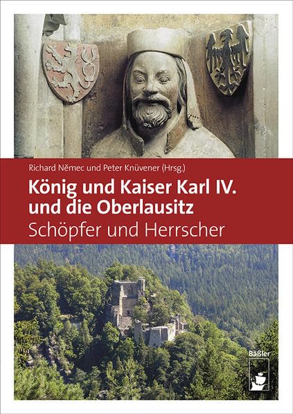 König und Kaiser Karl IV. und die Oberlausitz: Schöpfer und Herrscher Film, Art & Culture