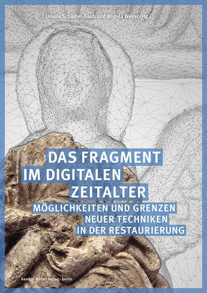 Das Fragment im digitalen Zeitalter: Möglichkeiten und Grenzen neuer Techniken in der Restaurierung (Schriften des Hornemann Instituts) Film, Art & Culture
