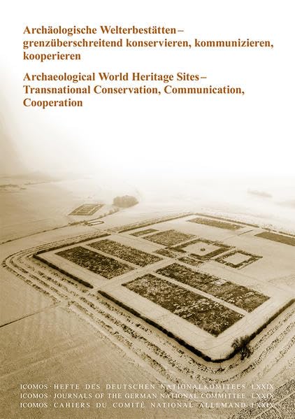 Archäologische Welterbestätten - grenzüberschreitend konservieren, kommunizieren, kooperieren/Archaeological World Heritage Sites - Transnational Conservation, Communication, Cooperation book