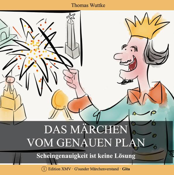 Das Märchen vom genauen Plan: Scheingenauigkeit ist keine Lösung (XMV - G'sunder Märchenverstand) Law