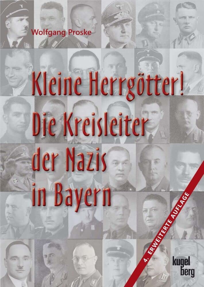 Kleine Herrgötter! Die Kreisleiter der Nazis in Bayern: 6. verbesserte Auflage Reference Books