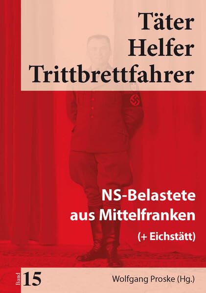 Täter Helfer Trittbrettfahrer, Bd. 15: NS-Belastete aus Mittelfranken Natural Sciences