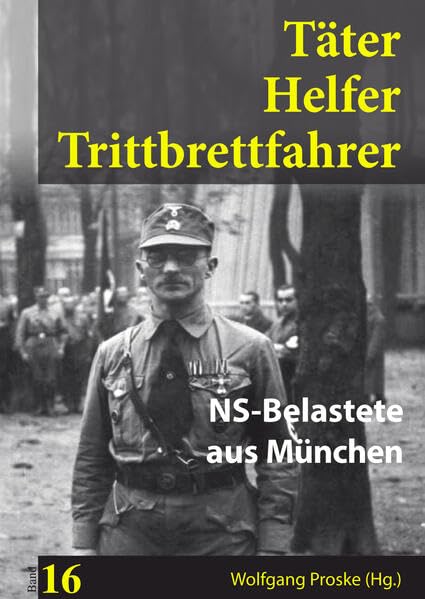 Täter Helfer Trittbrettfahrer Bd. 16: NS-Belastete aus München Natural Sciences