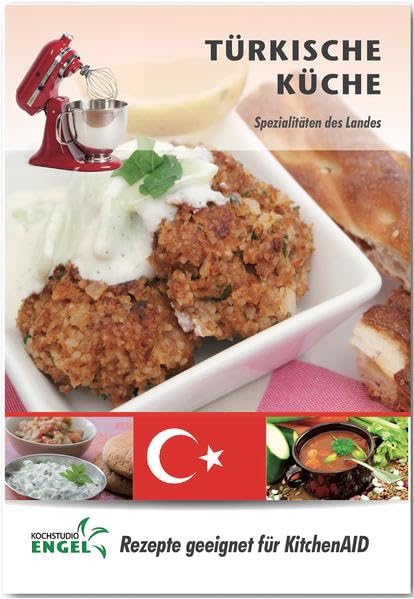 Türkische Küche – Rezepte geeignet für KitchenAid: Spezialitäten des Landes Leisure, Home & Garden