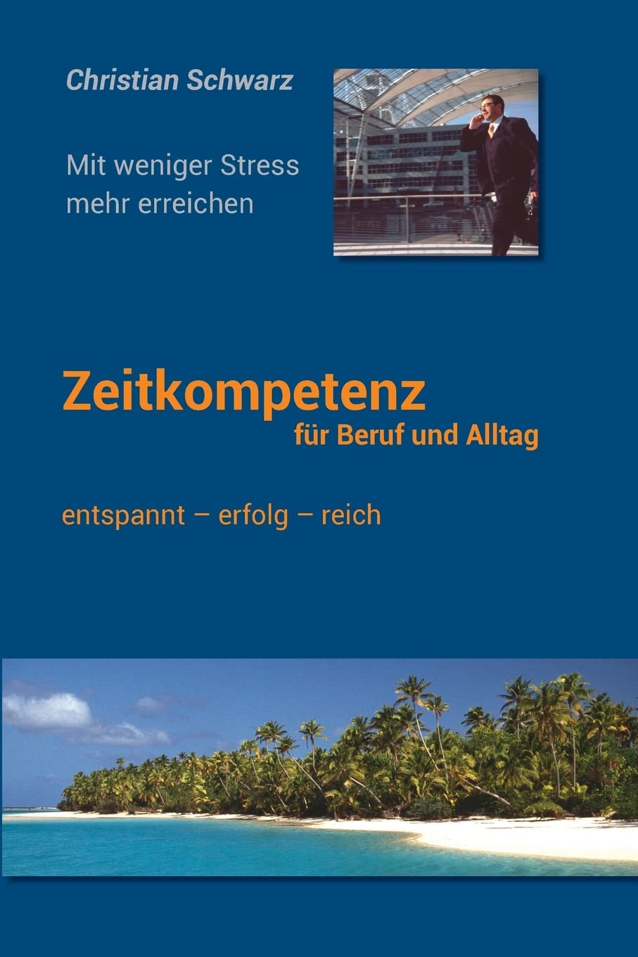 Zeitkompetenz fuer Beruf und Alltag: Mit weniger Stress mehr erreichen Books