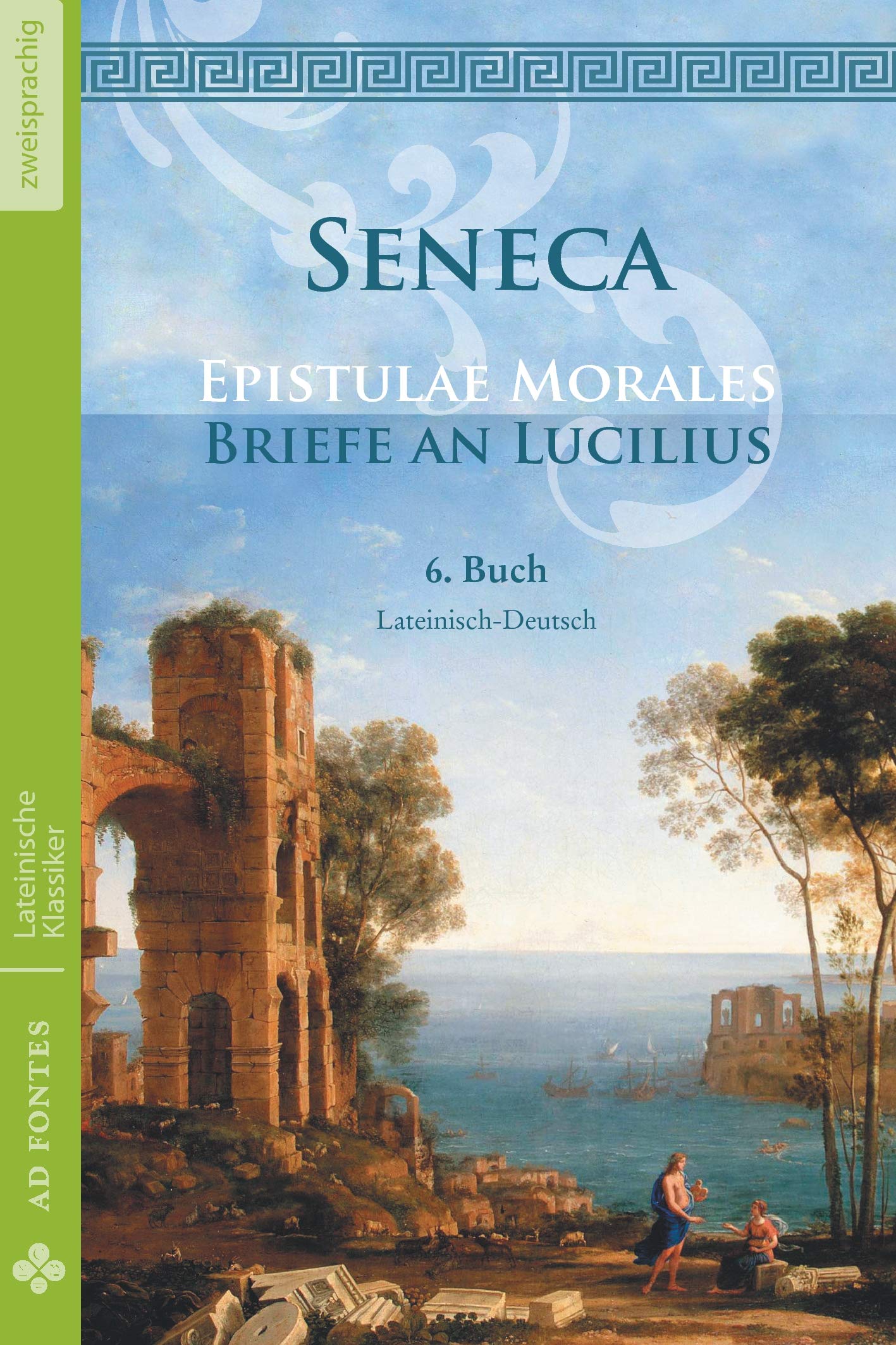 Briefe an Lucilius / Epistulae Morales (Lateinisch / Deutsch): 6. Buch (Lateinische Klassiker - Zweisprachig) Philosophy