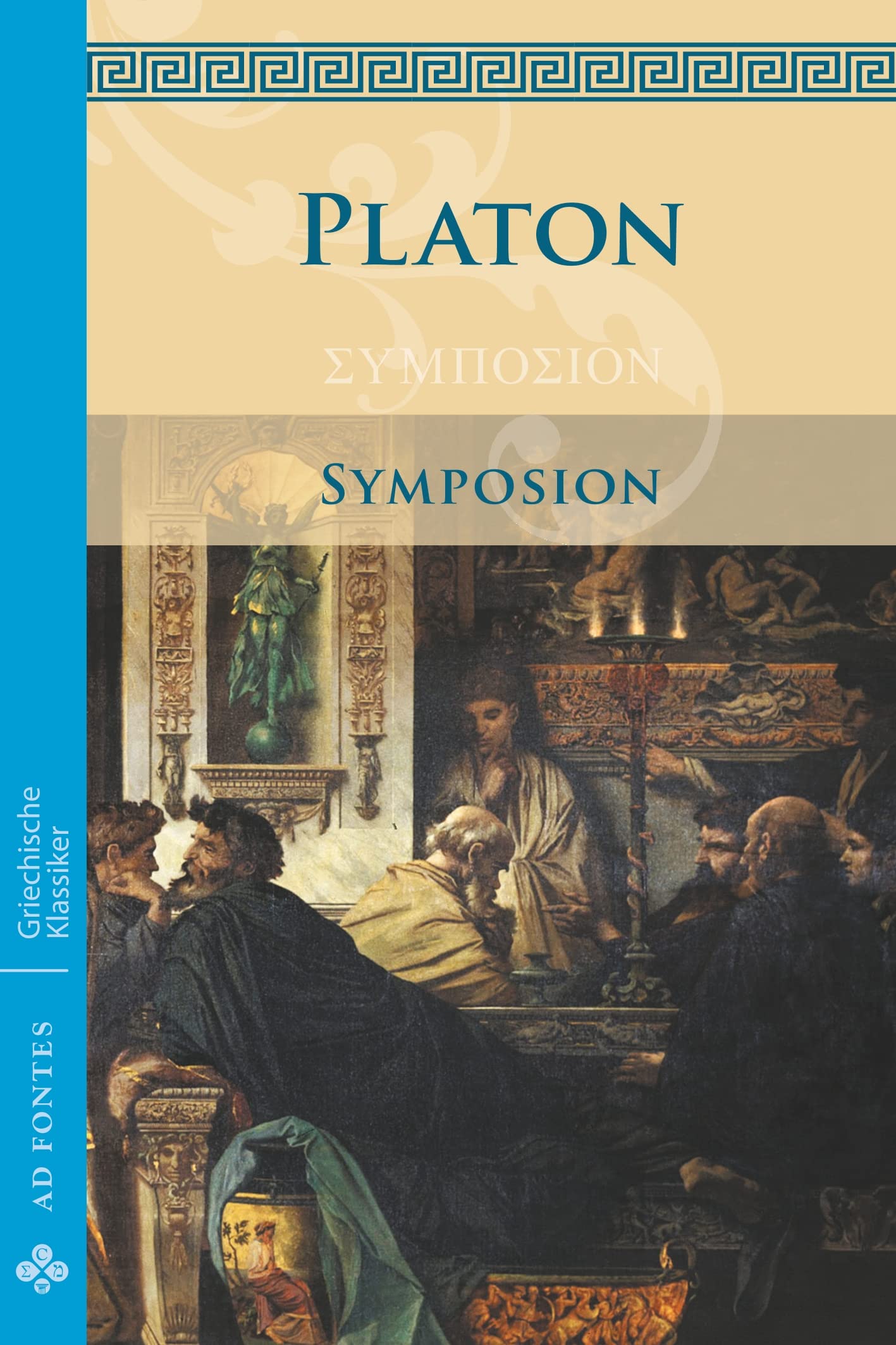 Symposion / Das Gastmahl: Die Hauptwerke (Griechische Klassiker - Einsprachig) Philosophy