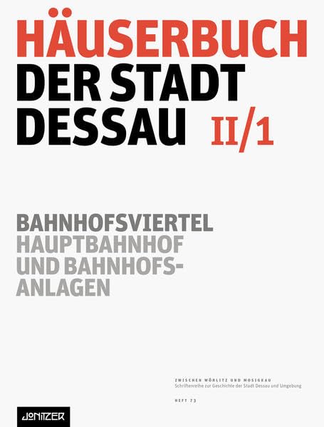 Häuserbuch der Stadt Dessau II/1: Bahnhofsviertel – Hauptbahnhof und Bahnhofsanlagen - Ziegler, Günter book