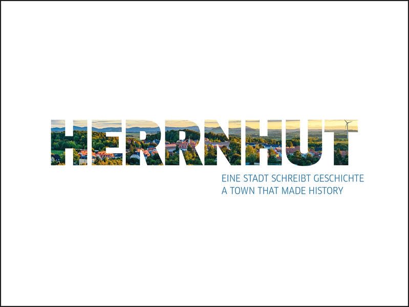 HERRNHUT: EINE STADT SCHREIBT GESCHICHTE Politics & History