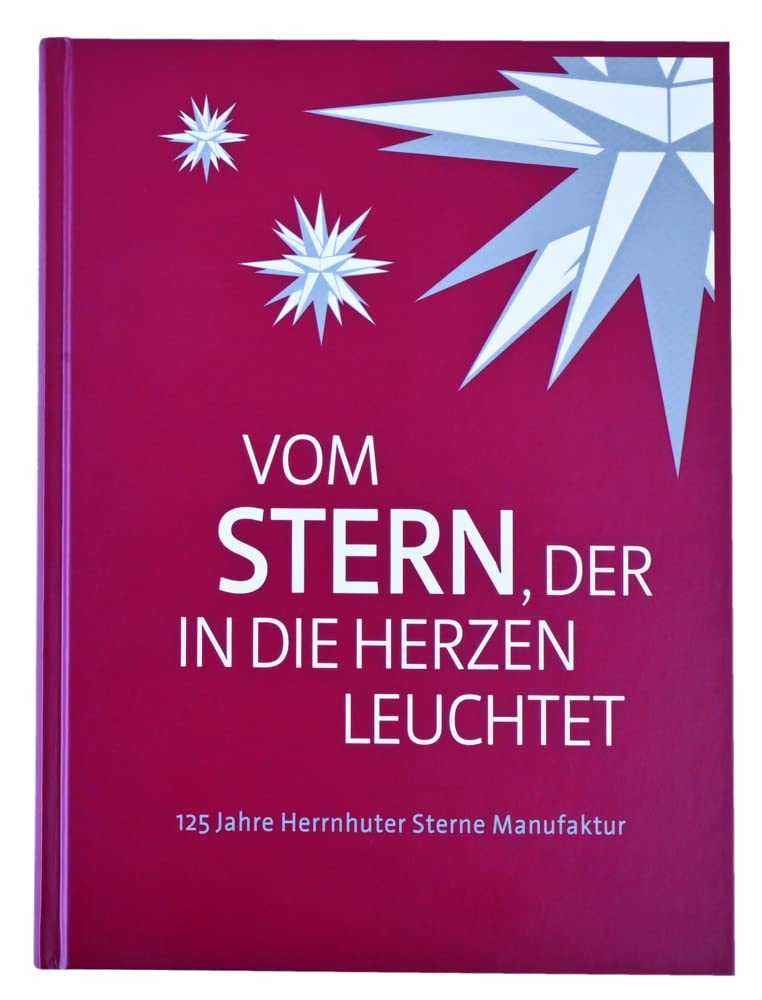 Vom Stern, der in die Herzen leuchtet: 125 Jahre Herrnhuter Sterne Manufaktur Politics & History